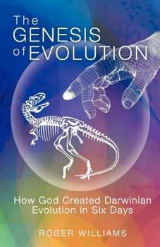 Paperback The Genesis of Evolution: How God Created Darwinian Evolution in Six Days Book