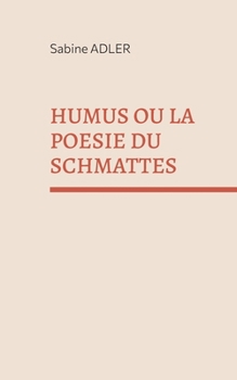 Paperback Humus ou la poésie du Schmattes [French] Book