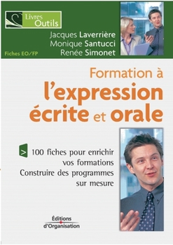 Paperback Formation à l'expression écrite et orale: 100 fiches pour enrichir vos formations. Contruire des programmes sur mesure. [French] Book