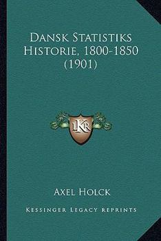 Paperback Dansk Statistiks Historie, 1800-1850 (1901) [Danish] Book