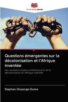 Paperback Questions émergentes sur la décolonisation et l'Afrique inventée [French] Book