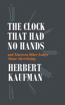 Paperback The Clock That Had No Hands and Nineteen Other Essays About Advertising Book