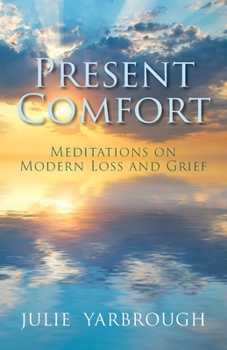 Paperback Present Comfort: Meditations on Modern Loss and Grief Book