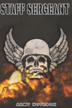 Paperback Staff Sergeant Army Notebook: This Notebook is specially for a Staff Sergeant. 120 pages with dot lines. Unique Notebook for all Soldiers or Vereran Book