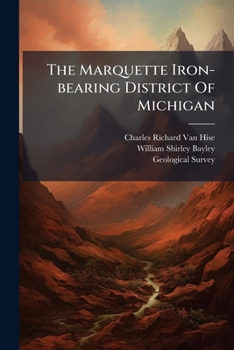 Paperback The Marquette Iron-bearing District Of Michigan: With Atlas Book