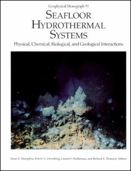 Hardcover Seafloor Hydrothermal Systems: Physical, Chemical, Biological, and Geological Interactions (Geophysical Monograph Series) Book