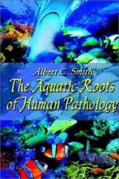 Hardcover The Aquatic Roots of Human Pathology Book