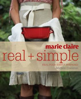 Paperback Marie Claire Real + Simple: Real Food Simply Prepared Book