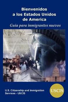 Paperback Bienvenidos a Los Estados Unidos de America: Guia Para Inmigrantes Nuevos [Spanish] Book