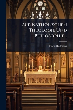 Zur Katholischen Theologie Und Philosophie (1836)