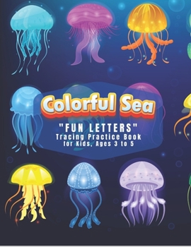 Paperback Colorful Sea: "FUN LETTERS" Tracing Practice Book, Activity Book for Kids, Ages 3 to 5, 8.5 x 11 inches, Quiet Time for You and Fun Book