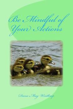 Paperback Be Mindful of Your Actions Book