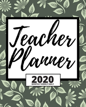 Paperback Teacher Planner: Floral Dark Green 2020 Planner For Teacher, 1-Year Daily, Weekly And Monthly Organizer With Calendar (8" x 10") Book