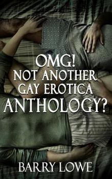 Paperback Omg! Not Another Gay Erotica Anthology? Book