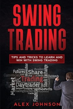 Paperback Swing Trading: Tips and Tricks to Learn and Win with Swing Trading Book