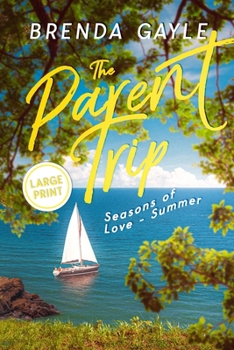 The Parent Trip: Seasons of Love - Summer: Large Print (Seasons of Love: Large Print)