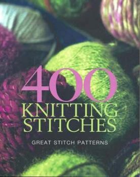 Hardcover 400 Knitting Stitches: Great Stitch Patterns Book
