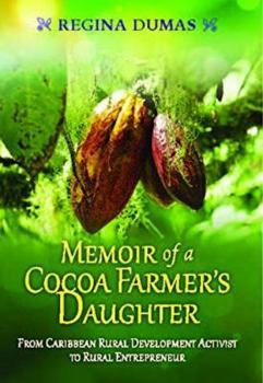 Paperback Memoir of a Cocoa Farmer's Daughter: From Caribbean Rural Development Activist to Rural Entrepreneur Book