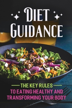 Paperback Diet Guidance: The Key Rules To Eating Healthy And Transforming Your Body Book