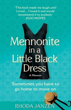 Mennonite in a Little Black Dress: A Memoir of Going Home - Book #1 of the Mennonite