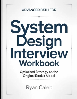 Paperback Advanced Path For System Design Interview: Optimized Strategy On The Original Book's Model Book