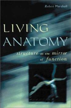 Hardcover Living Anatomy: Structure as the Mirror of Function Book