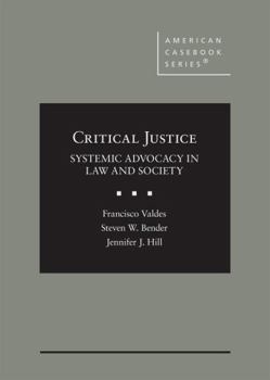 Hardcover Critical Justice: Systemic Advocacy in Law and Society (American Casebook Series) Book
