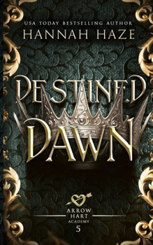 Destined Dawn (The Arrow Hart Academy) - Book #5 of the Arrow Hart Academy