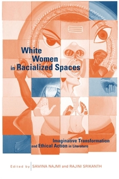 White Women in Racialized Spaces: Imaginative Transformation and Ethical Action in Literature (Suny Series in Feminist Criticism and Theory)
