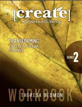 Paperback Create Supernaturally: Series 2 Workbook: Transforming Church Life Through Creativity Book