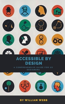 Paperback Accessible by Design: A Comprehensive Guide to UX Accessibility for Designers Book
