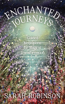 Paperback Enchanted Journeys: Guided Meditations for Magical Transformation Book