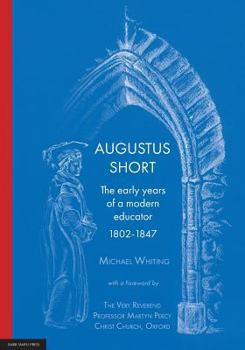 Paperback Augustus Short: The early years of a modern educator 1802-1847 Book