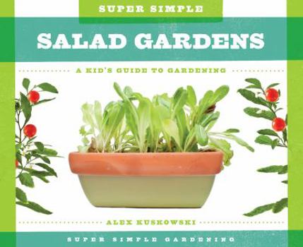Super Simple Salad Gardens - Book  of the A Kid's Guide to Gardening