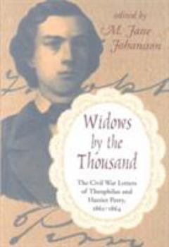 Hardcover Widows by the Thousand: The Civil War Correspondence of Theophilus and Harriet Perry, 1862-1864 Book