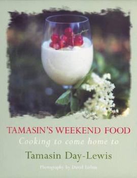 Hardcover Tamasin's Weekend Food: Cooking to Come Home To. Tamasin Day-Lewis Book