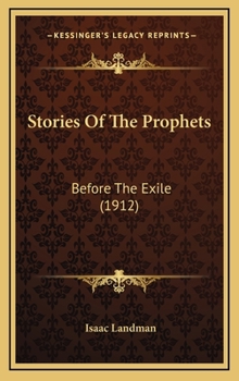 Hardcover Stories Of The Prophets: Before The Exile (1912) Book