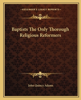 Paperback Baptists The Only Thorough Religious Reformers Book