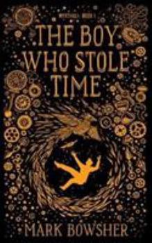 Paperback The Boy Who Stole Time Book