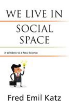 Paperback We Live in Social Space: A Window to a New Science Book