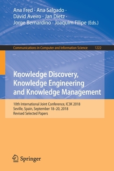 Paperback Knowledge Discovery, Knowledge Engineering and Knowledge Management: 10th International Joint Conference, Ic3k 2018, Seville, Spain, September 18-20, Book
