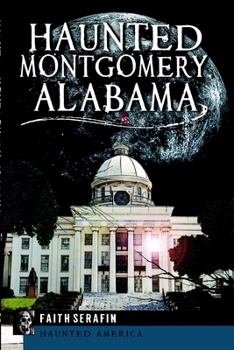 Haunted Montgomery, Alabama - Book  of the Haunted America