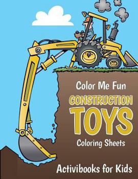 Paperback Color Me Fun: Construction Toys Coloring Sheets Book