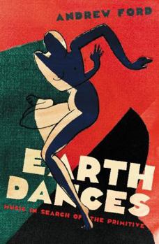 Paperback Earth Dances: Music in search of the primitive Book