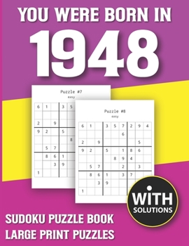 You Were Born In 1948: Sudoku Puzzle Book: Puzzle Book For Adults Large Print Sudoku Game Holiday Fun-Easy To Hard Sudoku Puzzles