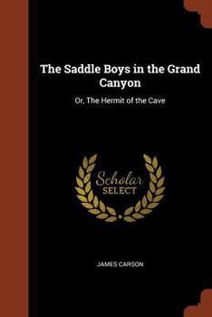 The Saddle Boys in the Grand Canyon or The Hermit of the Cave - Book #2 of the Saddle Boys