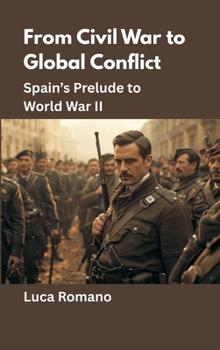 From Civil War to Global Conflict: Spain's Prelude to World War II (Echoes of War: The WWII)