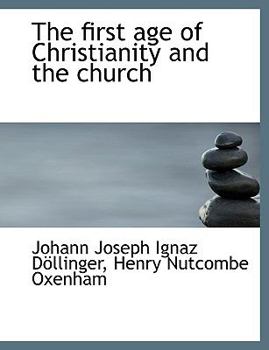 The First Age of Christianity and the Church