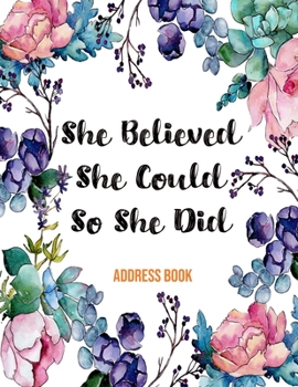 Paperback She Believed She Could So She Did Address Book: Cute Floral Christian Address Book Gift with Alphabetical Organizer, Names, Addresses, Birthday, Phone Book