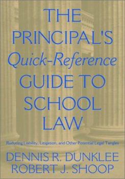 Paperback The Principal&#8242;s Quick-Reference Guide to School Law: Reducing Liability, Litigation, and Other Potential Legal Tangles Book